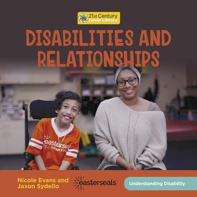 Disabilities and Relationships - Library Binding | Diverse Reads