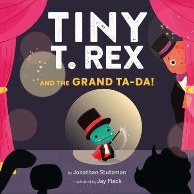 Tiny T. Rex and the Grand Ta-Da! - Hardcover | Diverse Reads