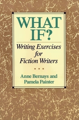 What If?: Writing Exercises for Fiction Writers - Paperback | Diverse Reads