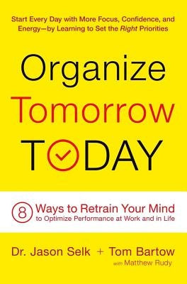 Organize Tomorrow Today: 8 Ways to Retrain Your Mind to Optimize Performance at Work and in Life - Paperback | Diverse Reads