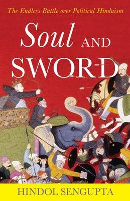 Soul and Sword: The Endless Battle over Political Hinduism - Hardcover | Diverse Reads