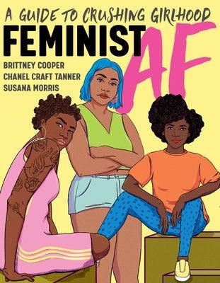 Feminist AF: A Guide to Crushing Girlhood - Paperback |  Diverse Reads
