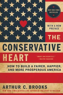 The Conservative Heart: How to Build a Fairer, Happier, and More Prosperous America - Paperback | Diverse Reads