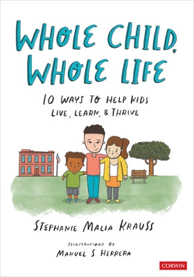 Whole Child, Whole Life: 10 Ways to Help Kids Live, Learn, and Thrive - Paperback | Diverse Reads
