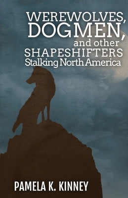 Werewolves, Dogmen, and Other Shapeshifters Stalking North America - Paperback | Diverse Reads