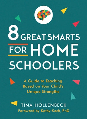 8 Great Smarts for Homeschoolers: A Guide to Teaching Based on Your Child's Unique Strengths - Paperback | Diverse Reads
