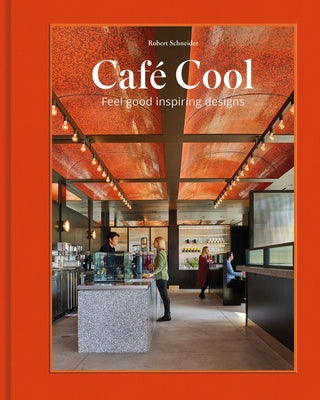 Caf√© Cool: Feel-Good Inspiring Designs - Hardcover | Diverse Reads