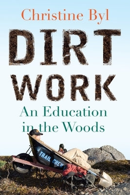 Dirt Work: An Education in the Woods - Paperback | Diverse Reads