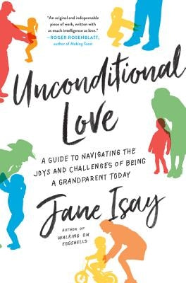 Unconditional Love: A Guide to Navigating the Joys and Challenges of Being a Grandparent Today - Paperback | Diverse Reads