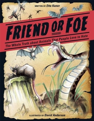 Friend or Foe: The Whole Truth about Animals That People Love to Hate - Hardcover | Diverse Reads
