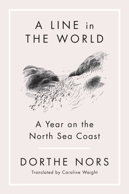 A Line in the World: A Year on the North Sea Coast - Paperback | Diverse Reads
