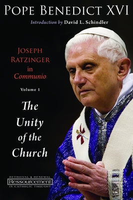 Joseph Ratzinger in Communio, Volume 1: The Unity of the Church - Paperback | Diverse Reads
