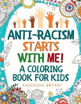 Anti-Racism Starts With Me: Kids Coloring Book (Anti Racist Childrens Books) - Paperback | Diverse Reads