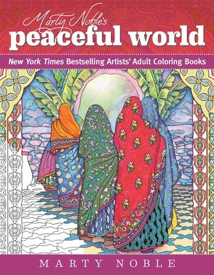 Marty Noble's Peaceful World: New York Times Bestselling Artists' Adult Coloring Books - Paperback | Diverse Reads