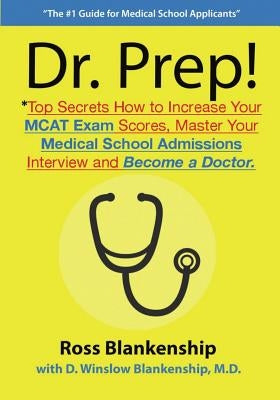 Dr. Prep!: Top Secrets How to Increase Your MCAT Exam Scores, Master Your Medical School Admissions Interview and Become a Doctor. - Paperback | Diverse Reads