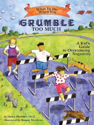 What to Do When You Grumble Too Much: A Kid's Guide to Overcoming Negativity - Paperback | Diverse Reads