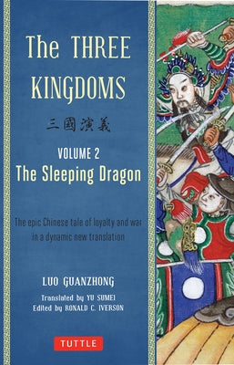 The Three Kingdoms, Volume 2: The Sleeping Dragon: The Epic Chinese Tale of Loyalty and War in a Dynamic New Translation (with Footnotes) - Paperback | Diverse Reads