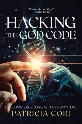 Hacking the God Code: The Conspiracy to Steal the Human Soul - Paperback | Diverse Reads