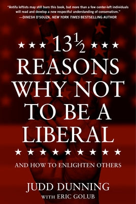 13 1/2 Reasons Why Not to Be a Liberal: And How to Enlighten Others - Hardcover | Diverse Reads