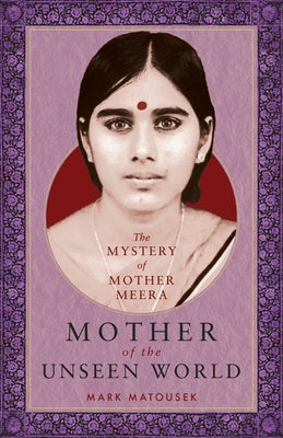 Mother of the Unseen World: The Mystery of Mother Meera - Paperback | Diverse Reads