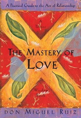 The Mastery of Love: A Practical Guide to the Art of Relationship - Paperback | Diverse Reads