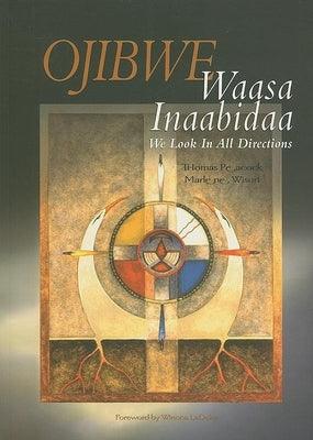 Ojibwe Waasa Inaabidaa: We Look in All Directions - Paperback