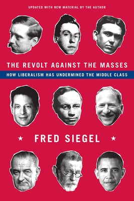 The Revolt Against the Masses: How Liberalism Has Undermined the Middle Class - Paperback | Diverse Reads