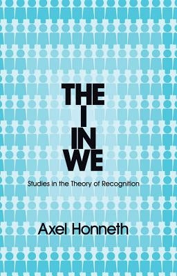The I in We: Studies in the Theory of Recognition / Edition 1 - Paperback | Diverse Reads