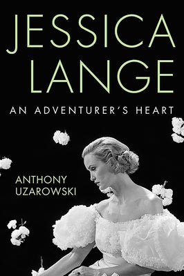Jessica Lange: An Adventurer's Heart - Hardcover | Diverse Reads