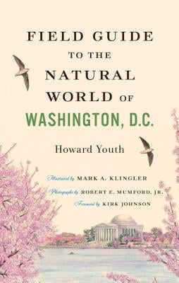 Field Guide to the Natural World of Washington, D.C. - Paperback | Diverse Reads
