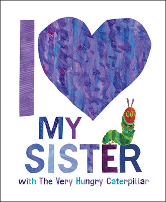 I Love My Sister with the Very Hungry Caterpillar - Hardcover | Diverse Reads
