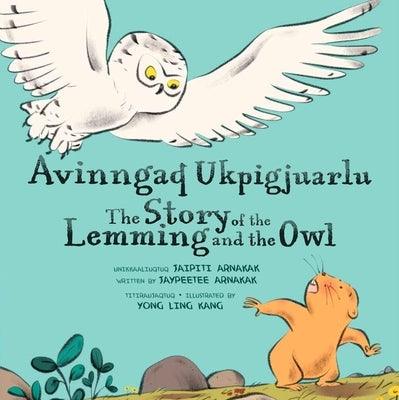 The Story of the Lemming and the Owl: Bilingual Inuktitut and English Edition - Hardcover