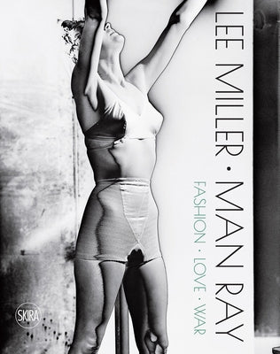 Lee Miller & Man Ray: Fashion, Love, War - Hardcover | Diverse Reads
