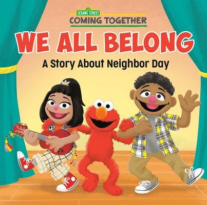 We All Belong (Sesame Street): A Story about Neighbor Day - Paperback