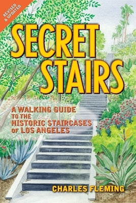 Secret Stairs: A Walking Guide to the Historic Staircases of Los Angeles (Revised September 2020) - Paperback | Diverse Reads