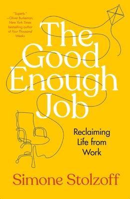 The Good Enough Job: Reclaiming Life from Work - Hardcover | Diverse Reads