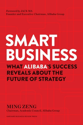 Smart Business: What Alibaba's Success Reveals about the Future of Strategy - Hardcover | Diverse Reads