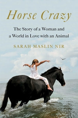 Horse Crazy: The Story of a Woman and a World in Love with an Animal - Hardcover | Diverse Reads