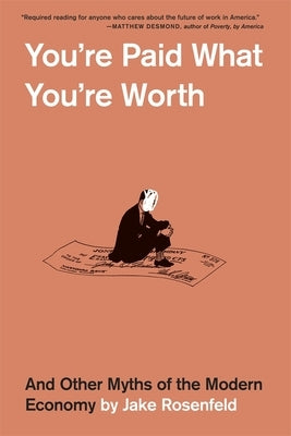 You're Paid What You're Worth: And Other Myths of the Modern Economy - Paperback | Diverse Reads