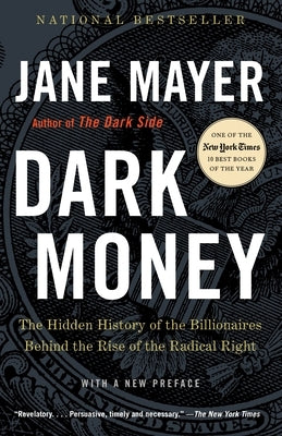 Dark Money: The Hidden History of the Billionaires Behind the Rise of the Radical Right - Paperback | Diverse Reads