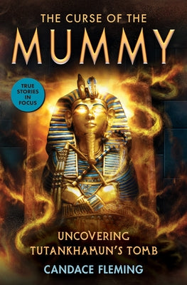 The Curse of the Mummy: Uncovering Tutankhamun's Tomb (Scholastic Focus) - Hardcover | Diverse Reads