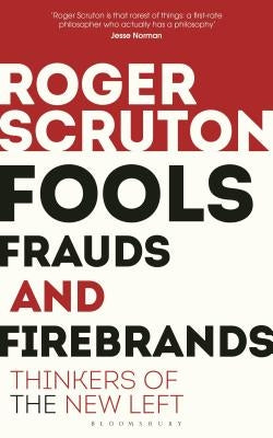 Fools, Frauds and Firebrands: Thinkers of the New Left - Paperback | Diverse Reads