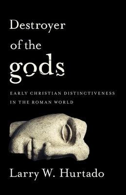 Destroyer of the Gods: Early Christian Distinctiveness in the Roman World - Paperback | Diverse Reads