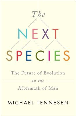 The Next Species: The Future of Evolution in the Aftermath of Man - Paperback | Diverse Reads