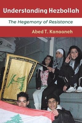Understanding Hezbollah: The Hegemony of Resistance - Paperback