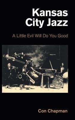 Kansas City Jazz: A Little Evil Will Do You Good - Hardcover | Diverse Reads