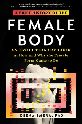 A Brief History of the Female Body: An Evolutionary Look at How and Why the Female Form Came to Be - Paperback | Diverse Reads