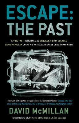 Escape: The Past: 'Living Fast' Redefined As Bangkok Hilton Escapee David Mcmillan Opens His Past As A Teenage Drug-Trafficker - Paperback | Diverse Reads