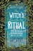 The Witch's Guide to Ritual: Spells, Incantations and Inspired Ideas for an Enchanted Life (Beginner Witchcraft Book, Herbal Witchcraft Book, Moon Spells, Green Witch, Kitchen Witch) - Paperback | Diverse Reads