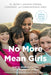 No More Mean Girls: The Secret to Raising Strong, Confident, and Compassionate Girls - Paperback | Diverse Reads